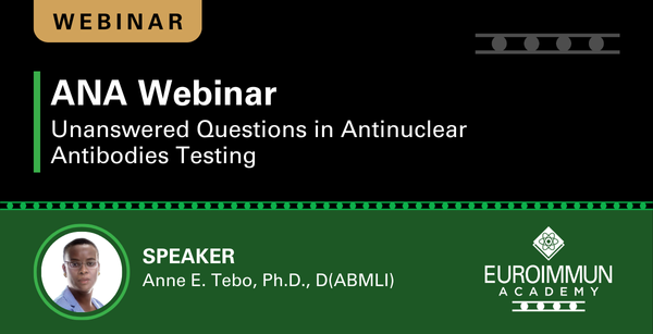 ANA Webinar: Unanswered Questions in Antinuclear Antibody Testing