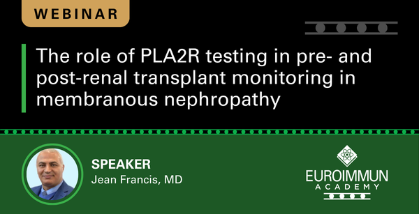 The role of PLA2R testing in pre- and post-renal transplant monitoring in membranous nephropathy